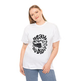 Baby You Did it Unisex Heavy Cotton Tee